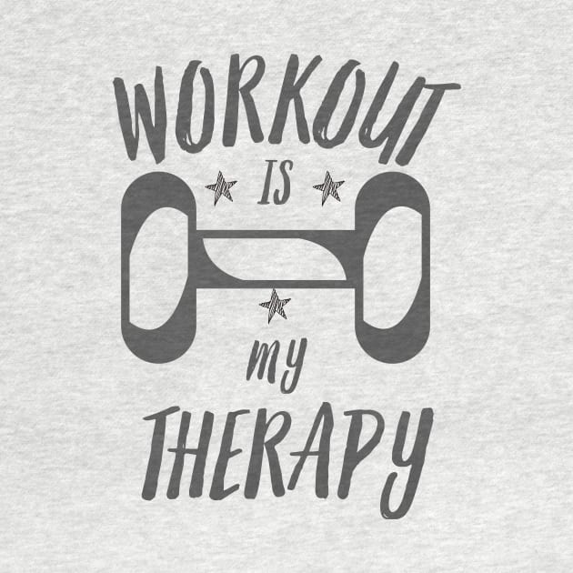 WORKOUT IS MY THERAPY by TrippyAdventure